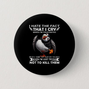 Puffin I Hate The Fact That I Cry When Im Frustrat 6 Cm Round Badge
