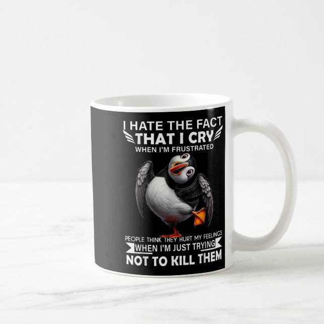 Puffin I Hate The Fact That I Cry When Im Frustrat Coffee Mug (Right)