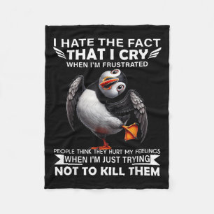 Puffin I Hate The Fact That I Cry When Im Frustrat Fleece Blanket