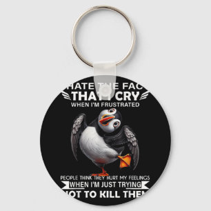 Puffin I Hate The Fact That I Cry When Im Frustrat Key Ring