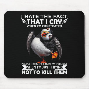 Puffin I Hate The Fact That I Cry When Im Frustrat Mouse Mat