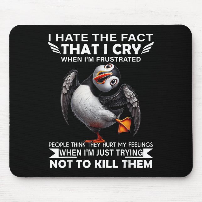 Puffin I Hate The Fact That I Cry When Im Frustrat Mouse Mat (Front)