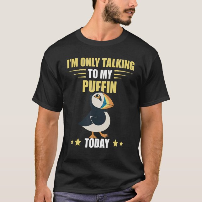 Puffin I'm Only Talking Sea Bird Puffin   Iceland  T-Shirt (Front)