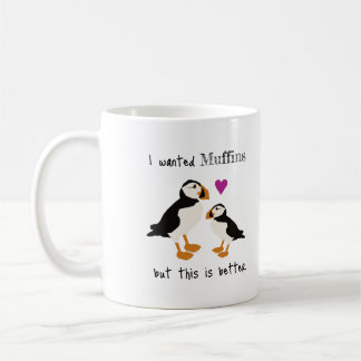 Puffins Make Muffins "This is Better" Mug