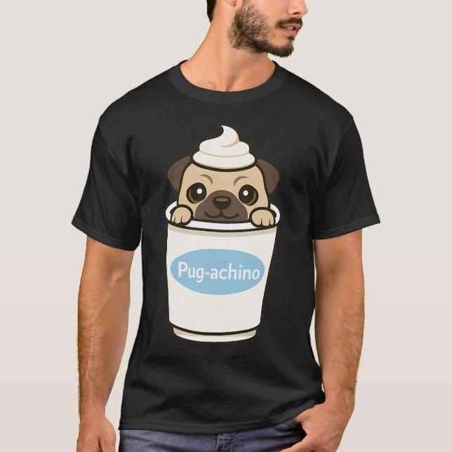 Pug-achino Pug Dog T-Shirt (Front)