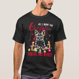 Pug all I want for Christmas is Frenchie &  Rums  T-Shirt
