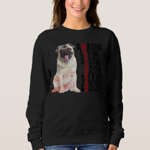 Pug Amazing Loving Strong Happy Selfless Graceful Sweatshirt