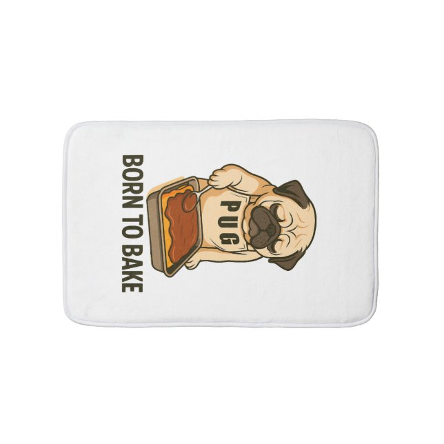 Pug Born to Bake Funny Dog Lover Bath Mat (Front)