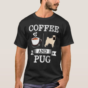 Pug Coffee And Pug Cute Dog T-Shirt