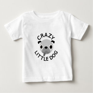 Pug Crazy Little Dog Baby T-Shirt