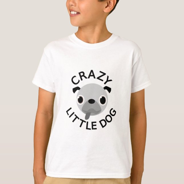 Pug Crazy Little Dog T-Shirt (Front)