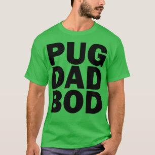 Pug dad bod T-Shirt