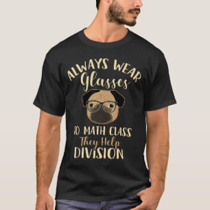 Pug Dog Always Wear Eyeglasses To Math Class Funny T-Shirt