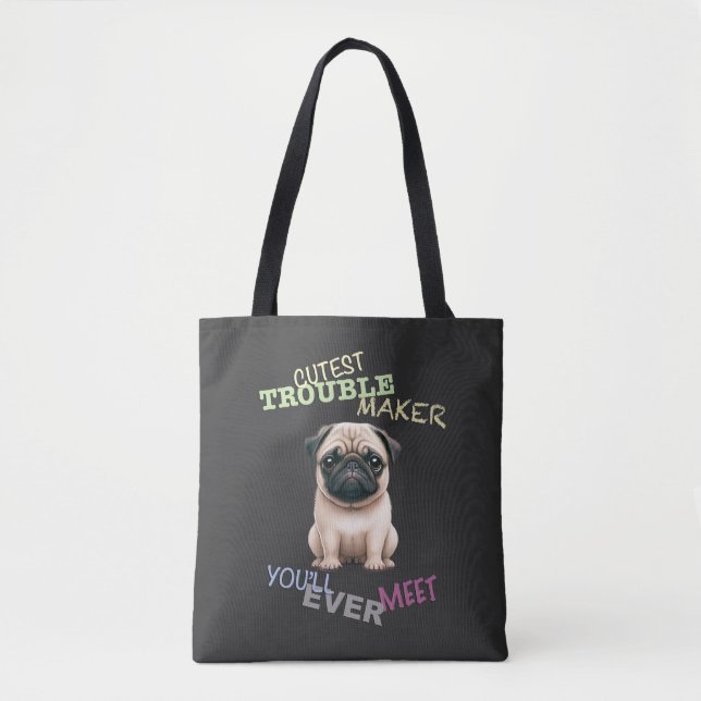 Pug Dog Cuttest Trouble Maker Cute Adorable Funny  Tote Bag (Front)