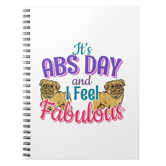 Pug Dog - Fabulous Abs Day Gym Workout Quote Notebook (Front)