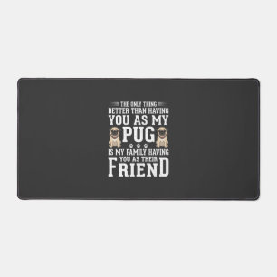 Pug Dog Family Friend Quote Desk Mat