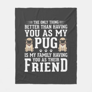 Pug Dog Family Friend Quote Fleece Blanket