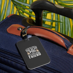 Pug Dog Family Friend Quote Luggage Tag