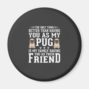 Pug Dog Family Friend Quote Magnet
