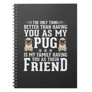 Pug Dog Family Friend Quote Notebook