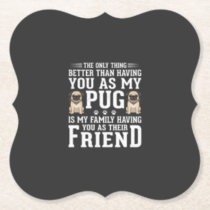 Pug Dog Family Friend Quote Paper Coaster