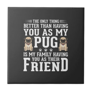 Pug Dog Family Friend Quote Tile