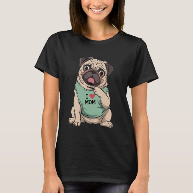 Pug Dog I Love Mum Tattoo Lover Funny Mothers Day T-Shirt (Front)