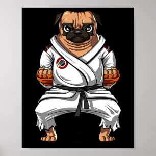 Pug Dog Karate Martial Arts Kickboxing Jiu Jitsu B Poster