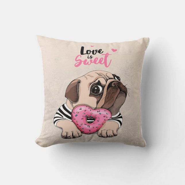 Pug Dog Love Is Sweet Gift, Pug Lover Gift Idea Cushion (Front)
