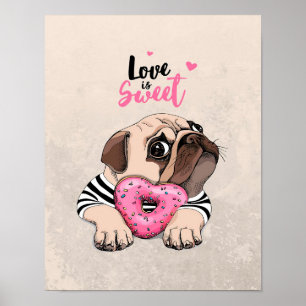 Pug Dog Love Is Sweet Gift, Pug Lover Gift Idea Poster