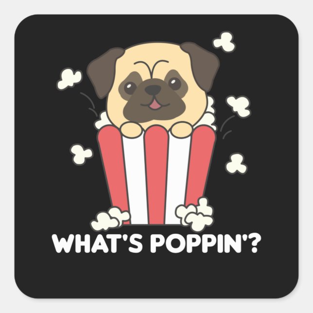 Pug Dog Popcorn Whats Poppin Funny Square Sticker (Front)