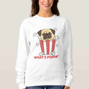 Pug Dog Popcorn Whats Poppin Funny Sweatshirt