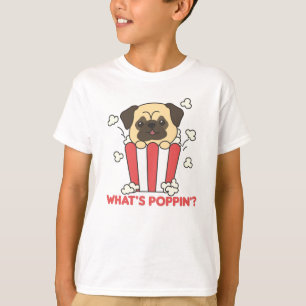 Pug Dog Popcorn Whats Poppin Funny T-Shirt
