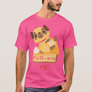 Pug Dog Pumpkin Pie, Pugkin Pie, Autumn Pug Dog, F T-Shirt