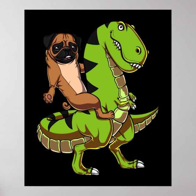 Pug Dog Riding T-Rex Dinosaur Poster (Front)