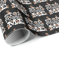 Pug Dog Stop Bugging Me - Funny Pun Quote
