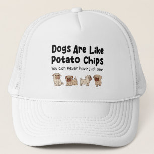 Pug Dogs Are Like Potato Chips You Can Never Have Trucker Hat