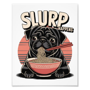 Pug Eating Ramen Funny Slurp Happens Photo Print