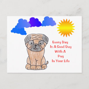 Pug Every Day Is A Good Day Postcard