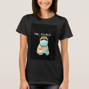 Pug Ew People Dog Wearing A Face Mask Graphic T-Shirt