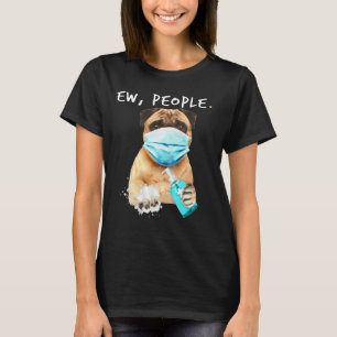 Pug Ew People Dog Wearing A Face Mask T-Shirt