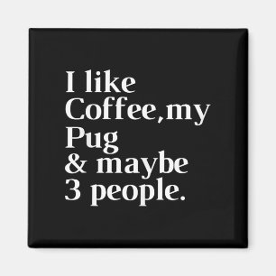 Pug Funny Dog Owner Coffee Lover Gift Women Men Magnet