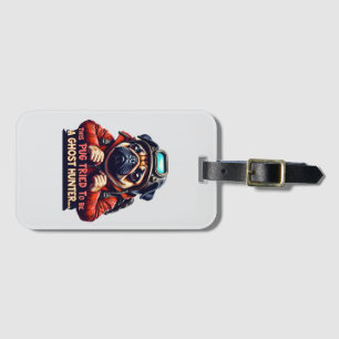 Pug Ghost Hunter Halloween Luggage Tag