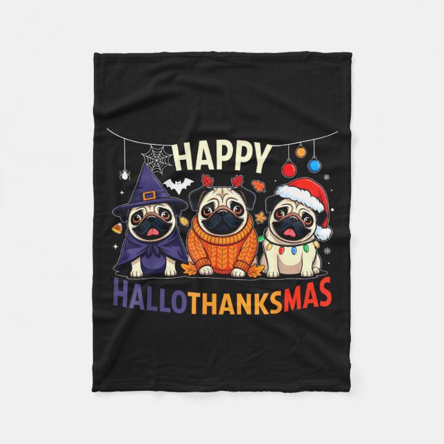 Pug Halloween Thanksgiving Christmas Happy Halloth Fleece Blanket (Front)