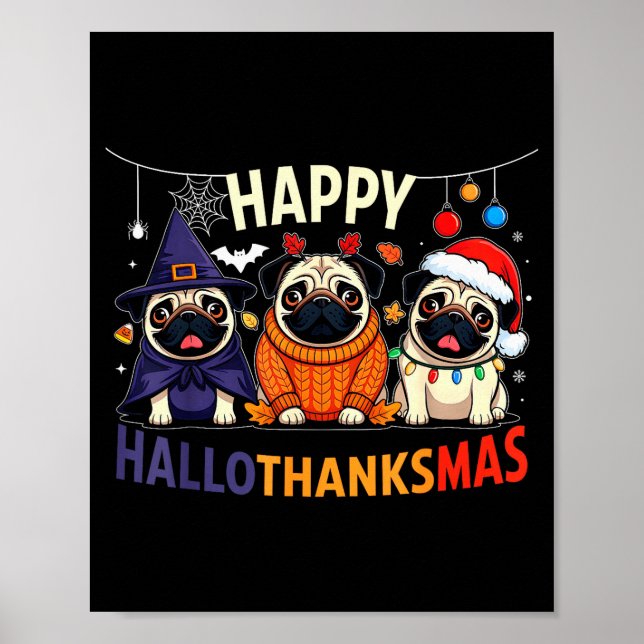 Pug Halloween Thanksgiving Christmas Happy Halloth Poster (Front)