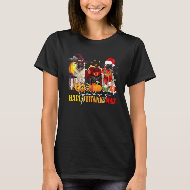 Pug Happy Hallothanksmas Halloween Thanksgiving Ch T-Shirt (Front)
