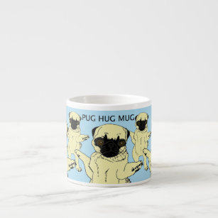 "Pug Hug Mug" Espresso Cup