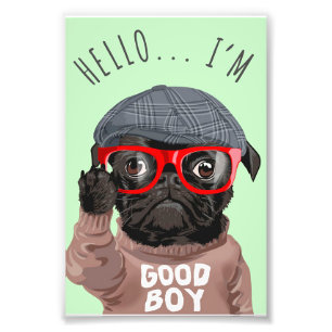 Pug I Am A Good Boy, Pug Lover Gift, Funny Pug Photo Print