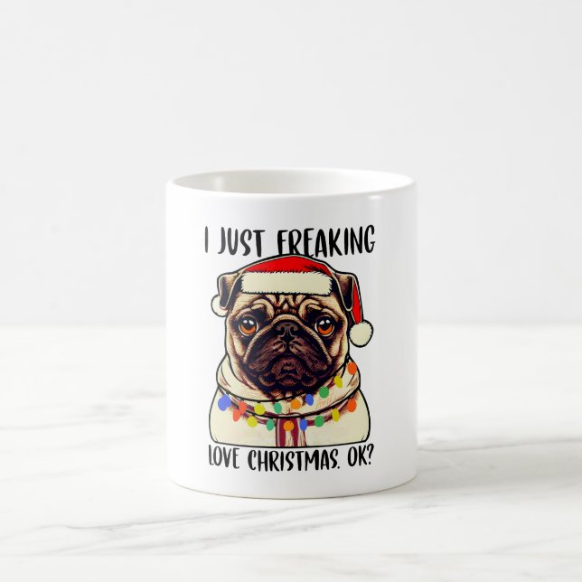 Pug I Just Freaking Love Christmas Ok Pug lovers Coffee Mug (Center)