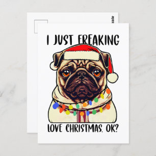 Pug I Just Freaking Love Christmas Ok Pug lovers Postcard